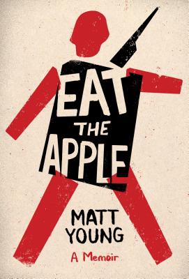 Eat the Apple: A Memoir - Young, Matt