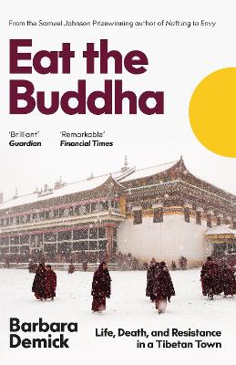 Eat the Buddha: Life, Death, and Resistance in a Tibetan Town - Demick, Barbara