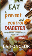 Eat to Prevent and Control Diabetes: Extract edition