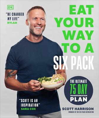 Eat Your Way to a Six Pack: The Ultimate 75 Day Transformation Plan: The Sunday Times Bestseller - Harrison, Scott