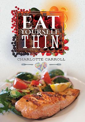 Eat Yourself...Thin - Carroll, Charlotte