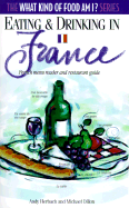 Eating and Drinking in France: French Menu Reader and Restaurant Guide - Herbach, Andrew, and Dillon, Michael, and Herbach, Andy