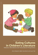 Eating Cultures in Children's Literature: National, International and Transnational Perspectives: National, International and Transnational Perspectives