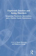 Eating Disorders and Expressed Emotion: Integrating Treatment, Intervention, and a Positive Family Environment