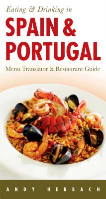 Eating & Drinking in Spain & Portugal: Volume 1 - Herbach, Andy