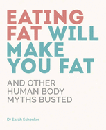 Eating Fat Will Make You Fat