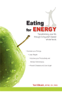 Eating for Energy: Transforming Your Life Through Living Plant-Based Whole Foods