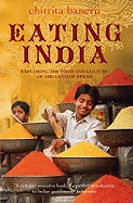 Eating India: Exploring the Food and Culture of the Land of Spices