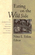 Eating on the Wild Side: The Pharmacologic, Ecologic and Social Implications of Using Noncultigens