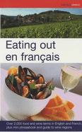 Eating Out en Francais: More Than 2,000 Food and Wine Terms in English and French Plus Mini-phrasebook and Guide to Wine Regions - Collin, S.M.H. (Editor)