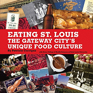Eating St. Louis: The Gateway City's Unique Food Culture