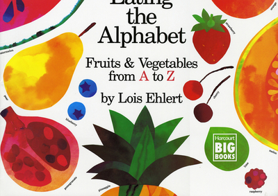 Eating the Alphabet: Fruits & Vegetables from A to Z - Ehlert, Lois