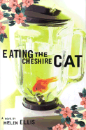 Eating the Cheshire Cat - Ellis, Helen E