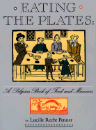 Eating the Plates: A Pilgrim Book of Food and Manners - Penner, Lucille Recht