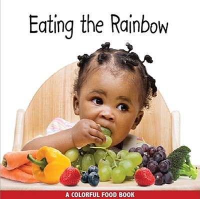 Eating the Rainbow: A Colorful Food Book - Grossman, Rena