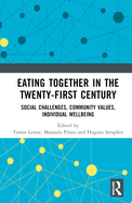 Eating Together in the Twenty-First Century: Social Challenges, Community Values, Individual Wellbeing