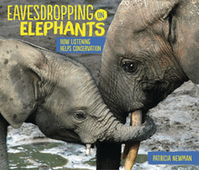Eavesdropping on Elephants: How Listening Helps Conservation