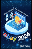 eBay 2024: A Beginner's Guide to E-Commerce Success
