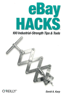 Ebay Hacks: 100 Industrial-Strength Tips & Tools - Karp, David A