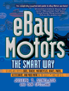 eBay Motors the Smart Way: Selling and Buying Cars, Trucks, Motorcycles, Boats, Parts, Accessories, and Much More on the Web's #1 Auction Site - Sinclair, Joseph T, and Spillane, Don