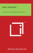 Eben Holden: A Tale Of The North Country