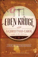 Eben Kruge: How ''a Christmas Carol'' Came to Be Written