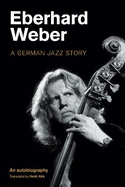 Eberhard Weber: A German Jazz Story