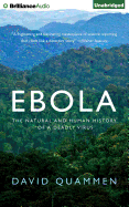 Ebola: The Natural and Human History of a Deadly Virus