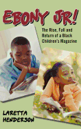 Ebony Jr!: The Rise, Fall, and Return of a Black Children's Magazine