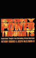 Ebony Power Thoughts: Inspiration Thoughts from Oustanding African Americans