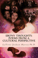 Ebony Thoughts: Poems from a Cultural Perspective