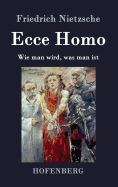 Ecce Homo: Wie man wird, was man ist