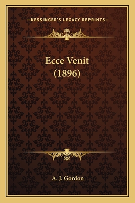 Ecce Venit (1896) - Gordon, A J