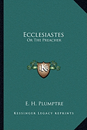 Ecclesiastes: Or The Preacher