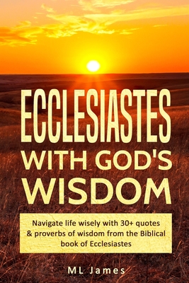 Ecclesiastes with God's Wisdom: Navigate life wisely with 30+ quotes ...