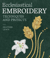 Ecclesiastical Embroidery: Techniques and Projects