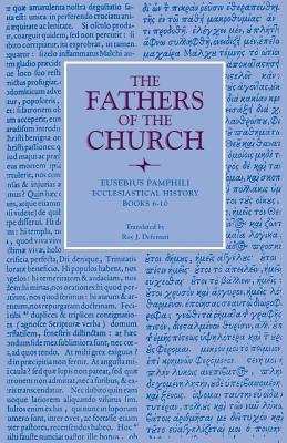 Ecclesiastical History, Books 6-10 - Eusebius Pamphili, and Deferrari, Roy J (Translated by)