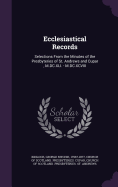 Ecclesiastical Records: Selections From the Minutes of the Presbyteries of St. Andrews and Cupar, M.DC.XLI. - M.DC.XCVIII