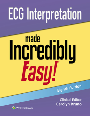 ECG Interpretation Made Incredibly Easy! - Bruno, Carolynn