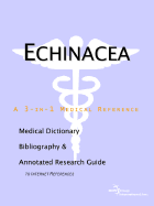 Echinacea - A Medical Dictionary, Bibliography, and Annotated Research Guide to Internet References