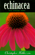 Echinacea: The Immune Herb: The Immune Herb - Hobbs, Christopher, L.AC.