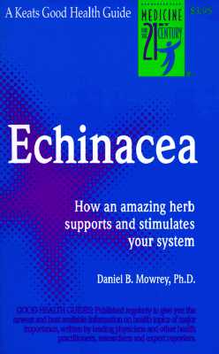 Echinacea - Mowrey, Daniel B, Ph.D., and Mowrey Daniel