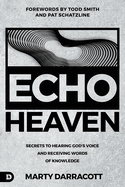 Echo Heaven: Secrets to Hearing God's Voice and Receiving Words of Knowledge