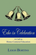 Echo in Celebration: a Call to Home-Centred Education - Leigh Bortins