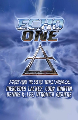 Echo One: Tales from the Secret World Chronicles - Lackey, Mercedes, and Martin, Cody, and Giguere, Veronica