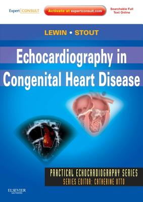 Echocardiography in Congenital Heart Disease: Expert Consult: Online and Print - Lewin, Mark B, and Stout, Karen K, MD