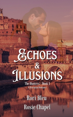 Echoes and Illusions - Chapel, Rosie, and Bleu, Rori