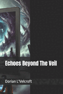 Echoes Beyond The Veil