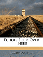 Echoes from Over There