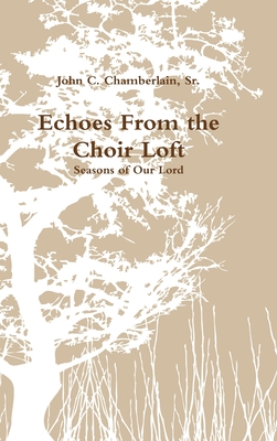 Echoes From the Choir Loft - Chamberlain, John